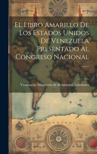 Abbildung von: El Libro Amarillo De Los Estados Unidos De Venezuela Presentado Al Congreso Nacional ...... - Legare Street Press