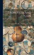 Cover: From Mesa And Plain - Legare Street Press