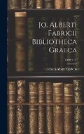 Cover: Jo. Alberti Fabricii Bibliotheca Graeca; Volume 10 - Legare Street Press