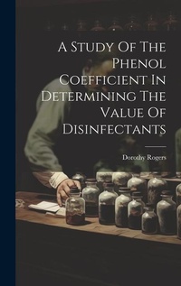 Abbildung von: A Study Of The Phenol Coefficient In Determining The Value Of Disinfectants - Legare Street Press