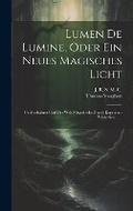 Cover: Lumen De Lumine, Oder Ein Neues Magisches Licht - Legare Street Press