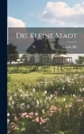 Cover: Die kleine Stadt - Legare Street Press