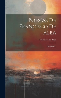 Abbildung von: Poesias De Francisco De Alba - Legare Street Press