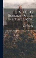 Cover: Neuestes Reisehandbuch fuer Thueringen. - Legare Street Press
