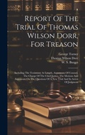 Cover: Report Of The Trial Of Thomas Wilson Dorr, For Treason - Legare Street Press