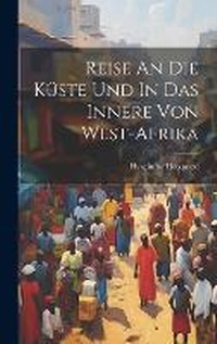 Abbildung von: Reise An Die Kueste Und In Das Innere Von West-afrika - Legare Street Press