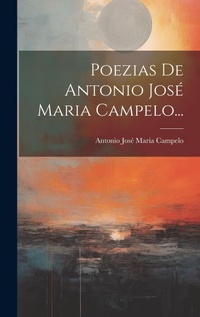 Abbildung von: Poezias De Antonio Jose Maria Campelo... - Legare Street Press