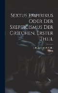 Cover: Sextus Empirikus oder der Skepticismus der Griechen, erster Theil - Legare Street Press