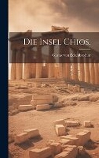 Abbildung von: Die Insel Chios. - Legare Street Press