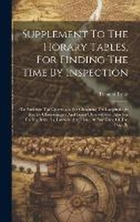 Enlarge image Cover: Supplement To The Horary Tables, For Finding The Time By Inspection - Legare Street Press