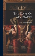 Cover: The Days Of Alkibiades - Legare Street Press