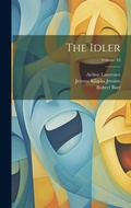 Cover: The Idler; Volume 18 - Legare Street Press
