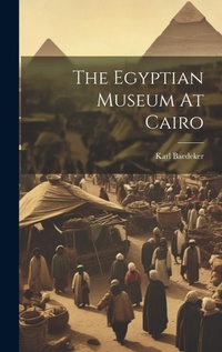 Abbildung von: The Egyptian Museum At Cairo - Legare Street Press