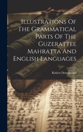 Cover: Illustrations Of The Grammatical Parts Of The Guzerattee Mahratta And English Languages - Legare Street Press
