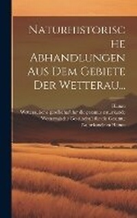 Abbildung von: Naturhistorische Abhandlungen aus dem Gebiete der Wetterau... - Legare Street Press