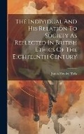 Cover: The Individual And His Relation To Society As Reflected In British Ethics Of The Eighteenth Century - Legare Street Press