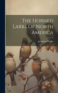 Cover: The Horned Larks Of North America - Legare Street Press