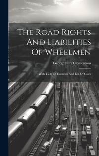 Abbildung von: The Road Rights And Liabilities Of Wheelmen - Legare Street Press