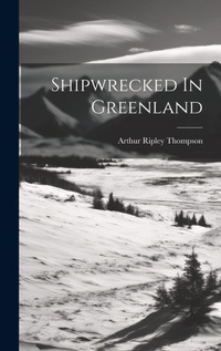Abbildung von: Shipwrecked In Greenland - Legare Street Press