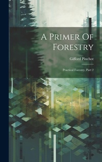 Abbildung von: A Primer Of Forestry - Legare Street Press