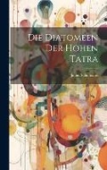 Cover: Die Diatomeen der hohen Tatra - Legare Street Press