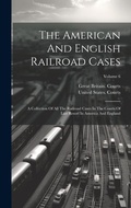 Cover: The American And English Railroad Cases - Legare Street Press