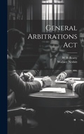 Abbildung von: General Arbitrations Act - Legare Street Press