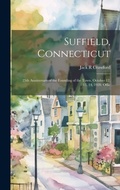 Cover: Suffield, Connecticut; 25th Anniversary of the Founding of the Town, October 12, 13, 14, 1920. Offic - Legare Street Press