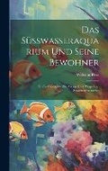Cover: Das Suesswasseraquarium Und Seine Bewohner - Legare Street Press