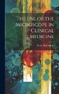 Enlarge image Cover: The Use of the Microscope in Clinical Medicine - Legare Street Press