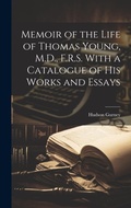 Cover: Memoir of the Life of Thomas Young, M.D., F.R.S. With a Catalogue of His Works and Essays - Legare Street Press