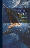 Cover: The Northern Angler - Legare Street Press