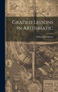Abbildung von: Graded Lessons in Arithmatic - Legare Street Press