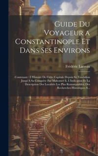 Abbildung von: Guide Du Voyageur a Constantinople Et Dans Ses Environs - Legare Street Press