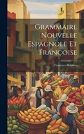 Cover: Grammaire Nouvelle Espagnole Et Francoise - Legare Street Press