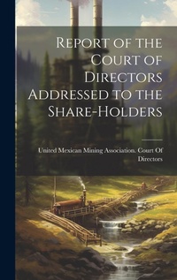 Abbildung von: Report of the Court of Directors Addressed to the Share-Holders - Legare Street Press