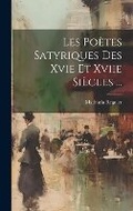 Cover: Les Poetes Satyriques Des Xvie Et Xviie Siecles ... - Legare Street Press