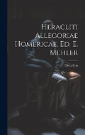 Cover: Heracliti Allegoriae Homericae, Ed. E. Mehler - Legare Street Press