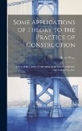 Cover: Some Applications of Theory to the Practice of Construction - Legare Street Press