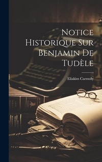 Abbildung von: Notice Historique Sur Benjamin De Tudele - Legare Street Press