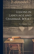Cover: Lessons in Language and Grammar, Book 1 - Legare Street Press