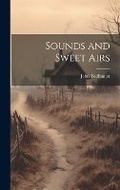 Cover: Sounds and Sweet Airs - Legare Street Press