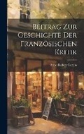 Cover: Beitrag Zur Geschichte Der Franzoesischen Kritik - Legare Street Press