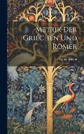 Cover: Metrik Der Griechen Und Roemer - Legare Street Press
