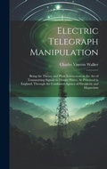 Cover: Electric Telegraph Manipulation - Legare Street Press