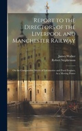 Cover: Report to the Directors of the Liverpool and Manchester Railway - Legare Street Press
