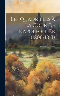 Abbildung von: Les Quadrilles A La Cour De Napoleon 1Er (1806-1813) - Legare Street Press