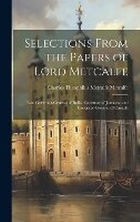 Enlarge image Cover: Selections From the Papers of Lord Metcalfe - Legare Street Press