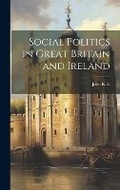 Cover: Social Politics in Great Britain and Ireland - Legare Street Press
