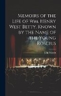 Cover: Memoirs of the Life of Wm. Henry West Betty, Known by the Name of the Young Roscius - Legare Street Press
